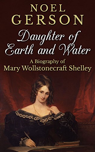 Daughter of Earth and Water: A Biography of Mary Wollstonecraft Shelley (English Edition)