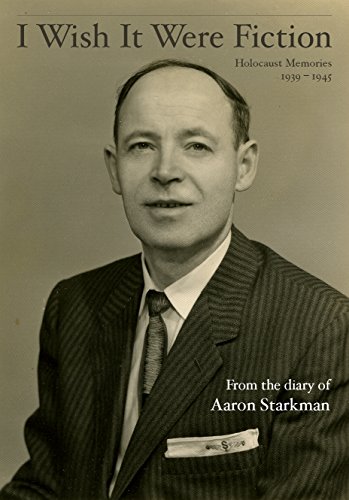 I Wish It Were Fiction: Holocaust Memories, 1939 – 1945