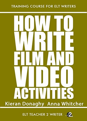 How To Write Film And Video Activities (Training Course For ELT Writers Book 17)
