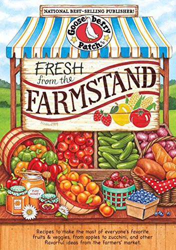 Fresh from the Farmstand: Recipes to Make the Most of Everyone's Favorite Fruits & Veggies From Apples to Zucchini, and Other Fresh Picked Farmers' Market ... Cookbook Collection) (English Edition)