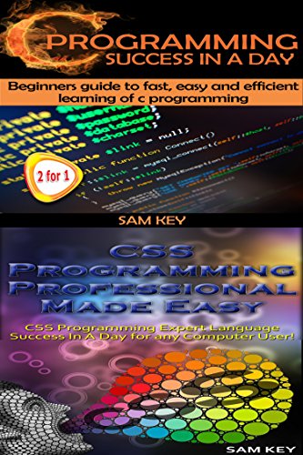 Programming #15:C Programming Success in a Day & CSS Programming Professional Made Easy (C Programming, C++programming, C++ programming language, CSS Programming, ... CSS Programming Guide , Rails, PHP, CSS)