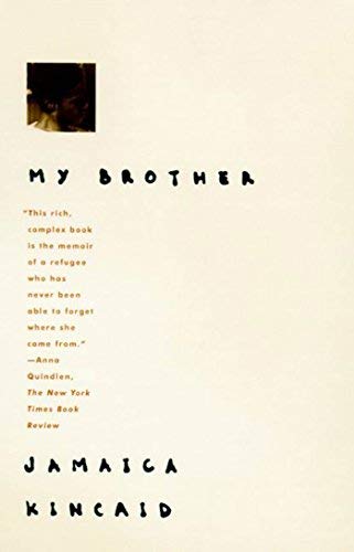 [My Brother] (By: Jamaica Kincaid) [published: November, 1998]