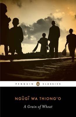 [A Grain of Wheat] (By: Ngugi Wa Thiong'o) [published: March, 2013]
