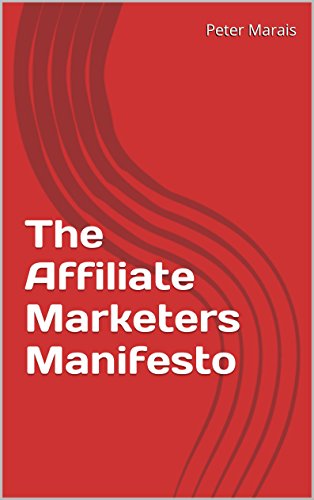The Affiliate Marketers Manifesto (English Edition)