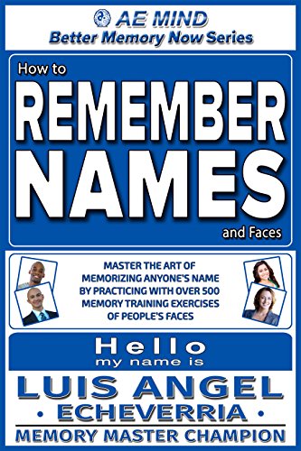 How to Remember Names and Faces: Master the Art of Memorizing Anyone's Name by Practicing w Over 500 Memory Training Exercises of People's Faces | Improve ... Skills (Better Memory Now) (English Edition)