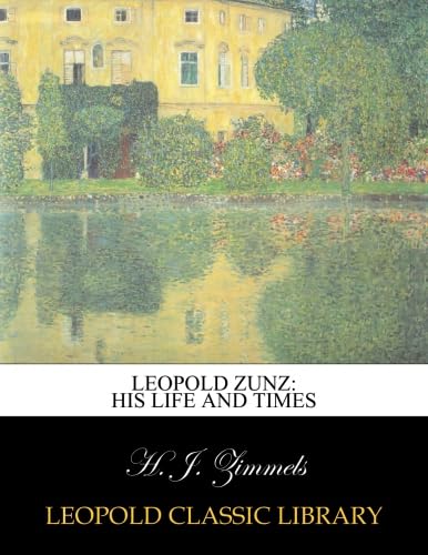 Leopold Zunz: his life and times