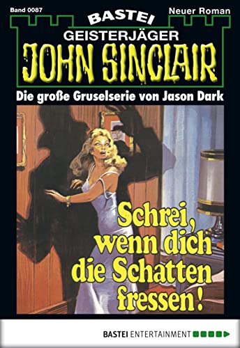 John Sinclair 87: Schrei, wenn dich die Schatten fressen! (German Edition)