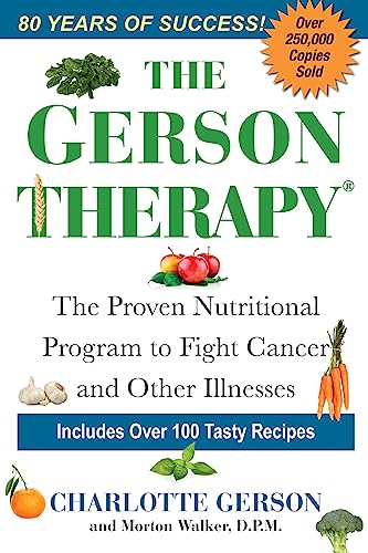 The Gerson Therapy -- Revised And Updated: The Natural Nutritional Program to Fight Cancer and Other Illnesses