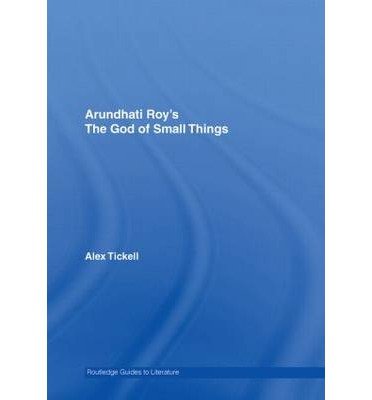 [(Arundhati Roy's "The God of Small Things": A Routledge Study Guide)] [Author: Alex Tickell] published on (April, 2007)
