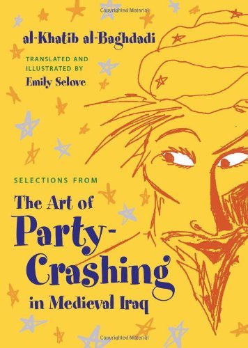 [(Selections from 'the Art of Party-crashing' in Medieval Iraq)] [Author: Al-khatib Al-baghdadi] published on (January, 2013)