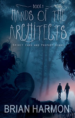 Spirit Ears and Prophet Sight (Hands of the Architects Book 1)