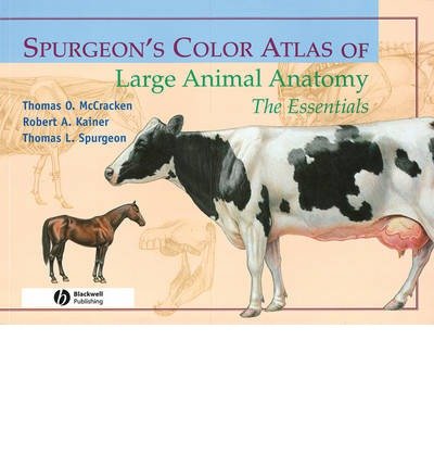 [(Spurgeon's Color Atlas of Large Animal Anatomy: The Essentials)] [Author: Thomas O. McCracken] published on (February, 2008)