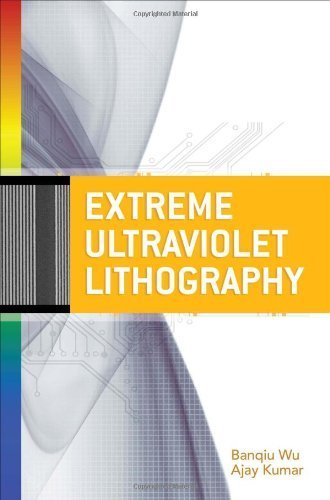Extreme Ultraviolet Lithography by Wu, Banqiu, Kumar, Ajay (2009) Hardcover