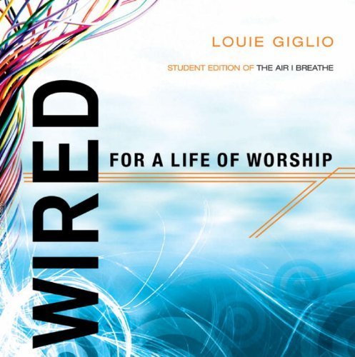 Wired: For a Life of Worship by Giglio, Louie (2006) Paperback