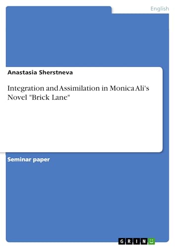 Integration and Assimilation in Monica Ali's Novel "Brick Lane"