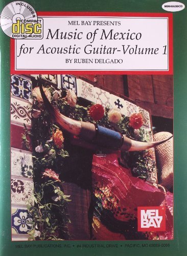 Mel Bay's Music of Mexico for Acoustic Guitar, Vol. 1 by Ruben Delgado (1996) Paperback