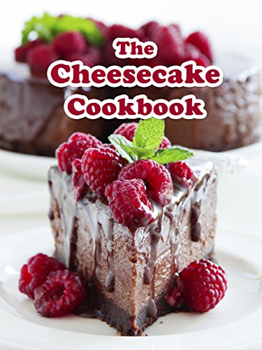 The Cheesecake Cookbook: Top 50 Most Delicious Cheesecake Recipes (Recipe Top 50's Book 108)
