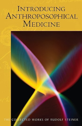 Introducing Anthroposophical Medicine: Twenty Lectures Held in Dornach, Switerland, March 21 - April 9, 1920 (The Collected Works of Rudolf Steiner) by Steiner, Rudolf (2010) Taschenbuch