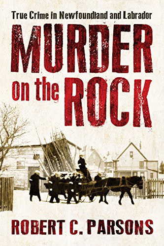 Murder on the Rock: True Crime in Newfoundland and Labrador (English Edition)