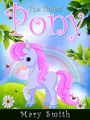 The Tiniest Pony: Cute Fairy Tale Bedtime Story for Kids About Belief and Persistence (Sunshine Reading Book 5)