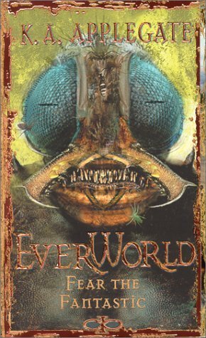 Fear the Fantastic (Everworld #6) by K. A. Applegate (2000) Mass Market Paperback
