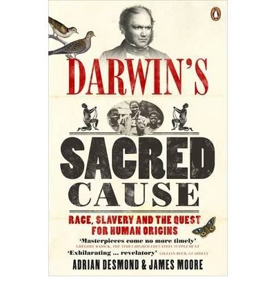 [(Darwin's Sacred Cause: Race, Slavery and the Quest for Human Origins )] [Author: Adrian J. Desmond] [Jan-2010]