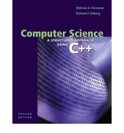 [(Computer Science: A Structured Programming Approach Using C++ )] [Author: Behrouz A. Forouzan] [Sep-2003]
