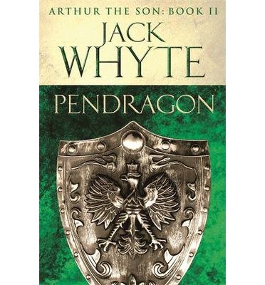[(Pendragon: Legends of Camelot 7 (Arthur the Son - Book II) )] [Author: Jack Whyte] [Jan-2014]