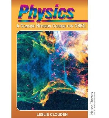 [(Physics - A Concise Revision Course for CXC )] [Author: Leslie Clouden] [Jan-1999]
