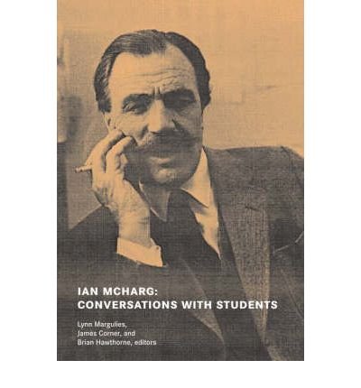 [(Ian McHarg: Conversations with Students - Dwelling in Nature )] [Author: Lynn Margulis] [Jan-2007]