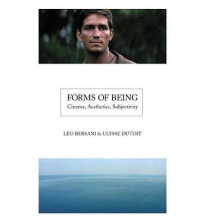 [(Forms of Being: Cinema, Aesthetics, Subjectivity )] [Author: Leo Bersani] [Aug-2004]