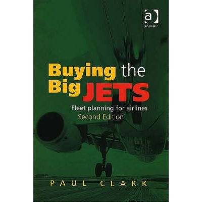 [(Buying the Big Jets: Fleet Planning for Airlines )] [Author: Paul Clark] [Jun-2007]