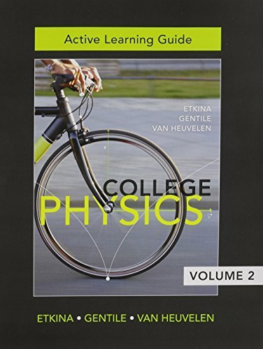 Active Learning Guide for College Physics, Vol. 2 (Chs. 14-29) 1st edition by Etkina, Eugenia, Gentile, Michael, Van Heuvelen, Alan (2013) Paperback