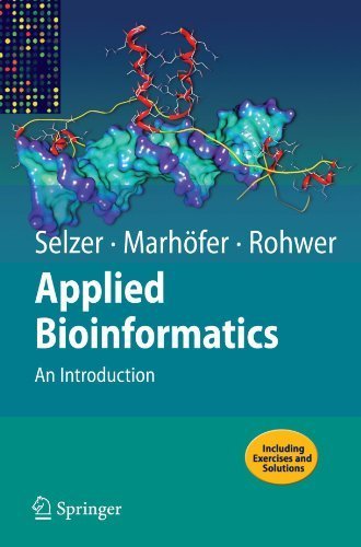 Applied Bioinformatics: An Introduction 2008 edition by Selzer, Paul Maria, Marh?fer, Richard, Rohwer, Andreas (2008) Paperback
