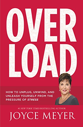Overload: How to Unplug, Unwind, and Unleash Yourself from the Pressure of Stress