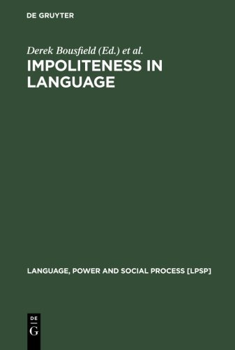 Impoliteness in Language: Studies on its Interplay with Power in Theory and Practice (Language, Power, and Social Process) 1st edition by Locher, Miriam A. (2008) Paperback