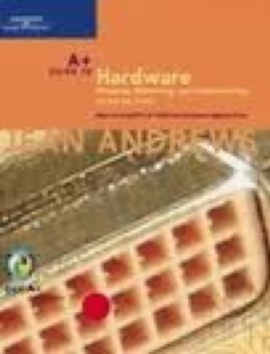 A+ Guide To Hardware: Managing, Maintaining And Troubleshooting 3rd edition by Andrews, Jean (2004) Hardcover