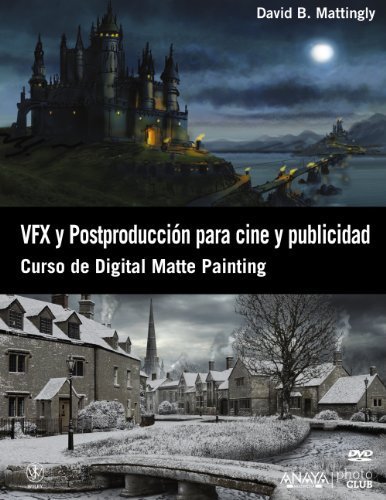 VFX y postproducción para cine y publicidad / The Digital matte Painting Handbook: Curso de Digital Matte Painting (Spanish Edition) Tra edition by Mattingly, David B. (2013) Paperback
