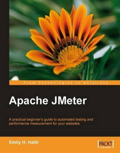 Apache JMeter: A practical beginner's guide to automated testing and performance measurement for your websites by Halili, Emily H. (2008) Paperback