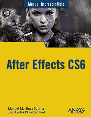 After Effects CS6 (Manual Imprescindible) (Spanish Edition) edición edition by Sotillos, Manuel Martínez, Riol, Jose Carlos Panadero (2013) Paperback