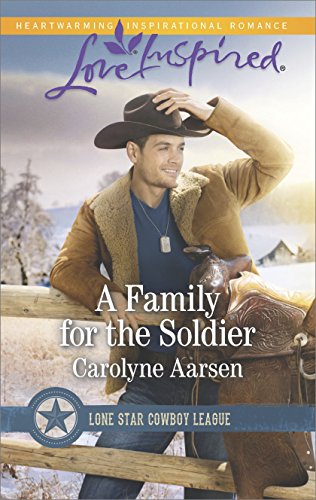 A Family for the Soldier: A Fresh-Start Family Romance (Lone Star Cowboy League Book 4)