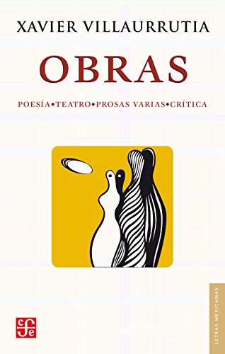 Obras. Poesía, teatro, prosas varias, crítica: Poes-A, Teatro, Prosas Varias, Cr-Ticas (Letras Mexicanas) (Spanish Edition)