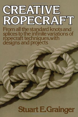 Creative Ropecraft by Grainger, Stuart E. (1977) Paperback
