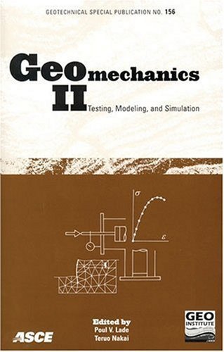 Geomechanics II: Testing, Modeling, And Simulation : Proceedings of the Second Japan-u.s. Workshop on Testing, Modeling, And Simulation, September 8-10, 2005, Kyoto (Geotechnical Special Publication) by Modeling, And Simulation 2005 Kyoto Japan-u. s. Workshop on (2006) Paperback