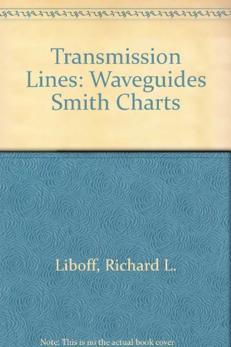 Transmission Lines: Waveguides Smith Charts by Liboff, Richard L., Dalman, G.Conrad (1985) Hardcover