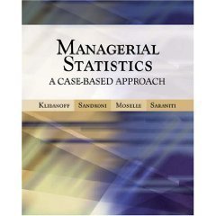 Managerial Statistics: A Case-Based Approach, 2006 publication by Brett Sasrsniti, Peter Klibsnoff, Alvaro Sandroni, Boaz Mose (2006) Hardcover