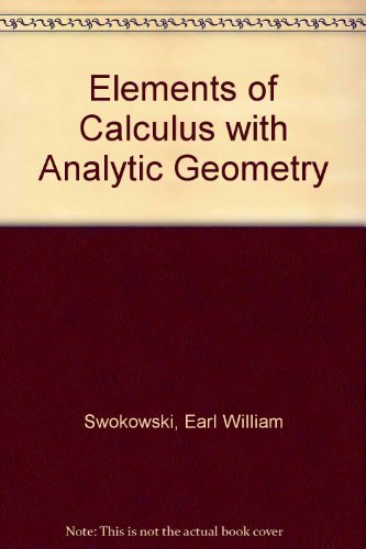 Calculus With Analytic Geometry, Elements by Swokowski, Earl William (1980) Hardcover