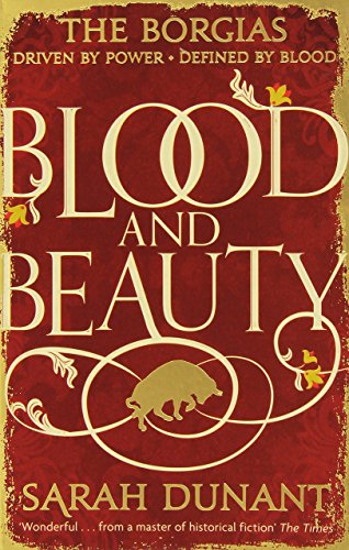 Blood & Beauty by Sarah Dunant (3-Apr-2014) Paperback