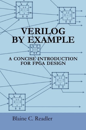 Verilog by Example: A Concise Introduction for FPGA Design by Blaine Readler (19-Apr-2011) Paperback