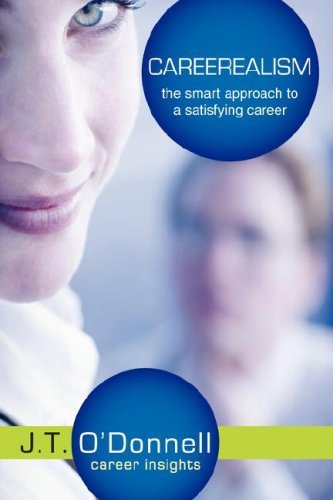 Careerealism: The Smart Approach to a Satisfying Career by J. T. O'Donnell (30-Apr-2008) Paperback